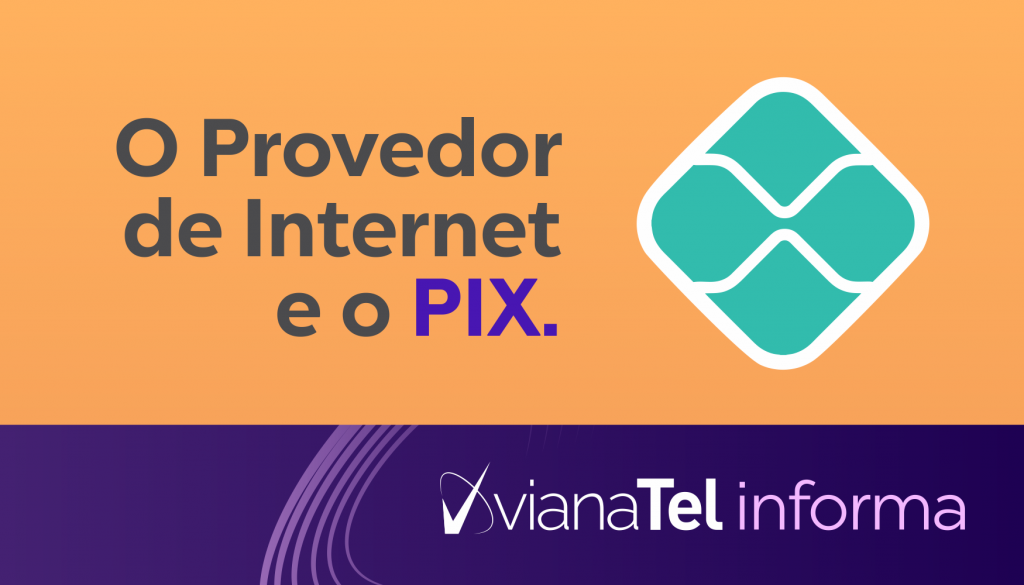 Pix e o Provedor de Internet.